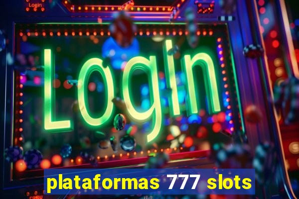 plataformas 777 slots